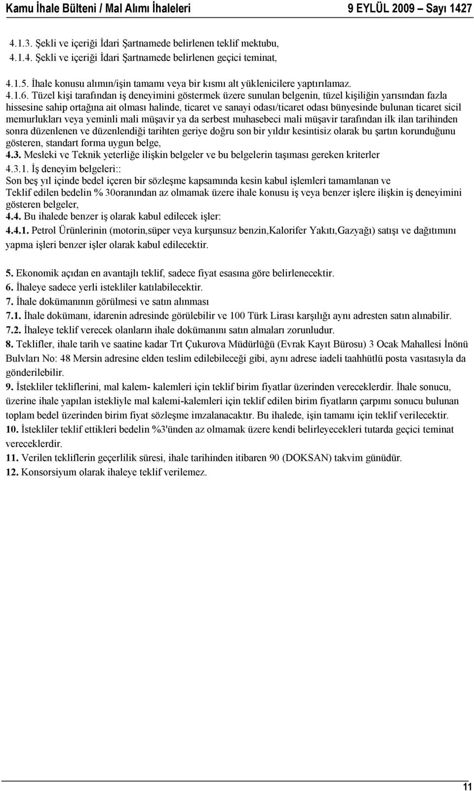 Tüzel kişi tarafından iş deneyimini göstermek üzere sunulan belgenin, tüzel kişiliğin yarısından fazla hissesine sahip ortağına ait olması halinde, ticaret ve sanayi odası/ticaret odası bünyesinde