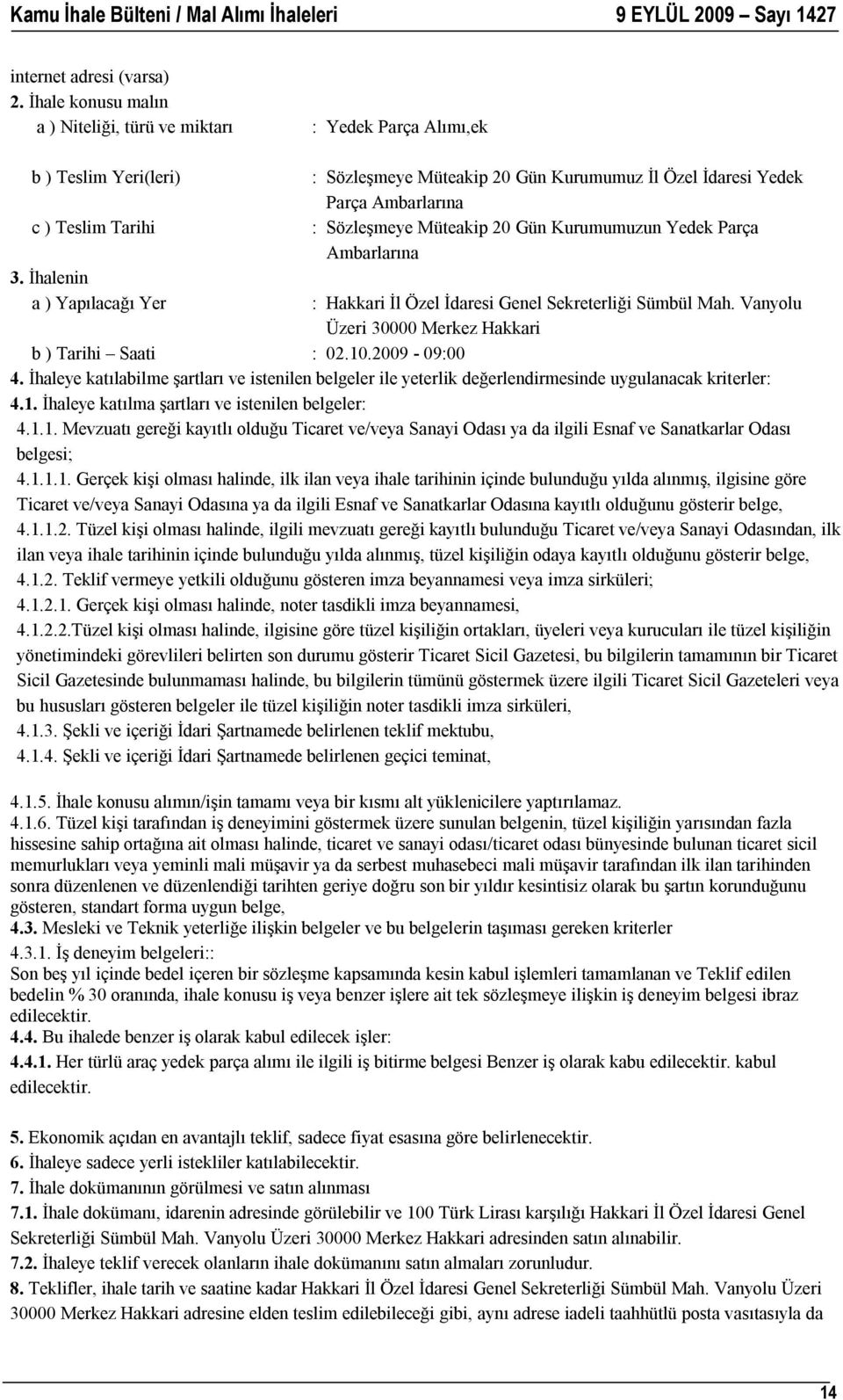 Genel Sekreterliği Sümbül Mah. Vanyolu Üzeri 30000 Merkez Hakkari b ) Tarihi Saati : 02.10.2009-09:00 4.