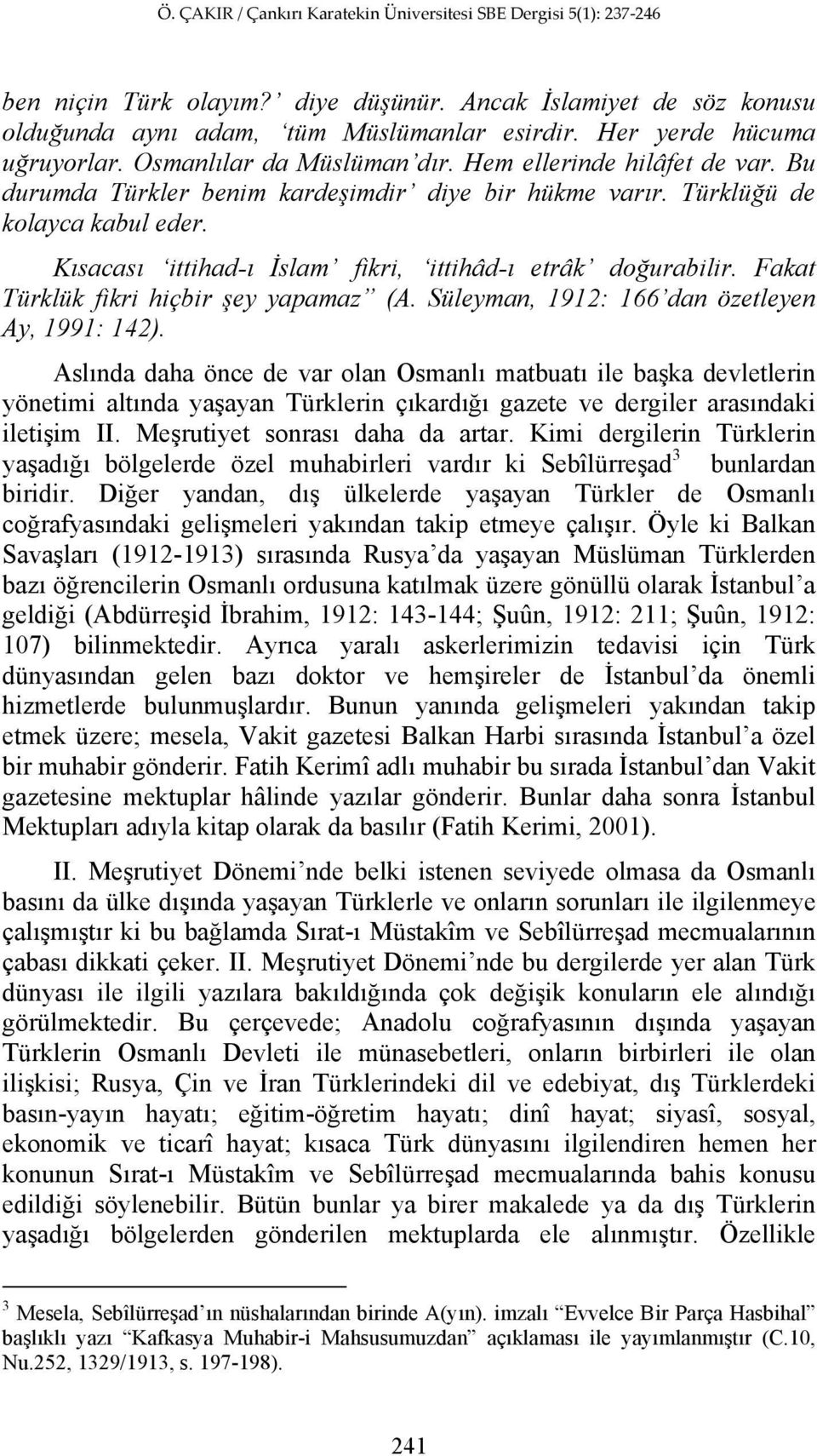 Süleyman, 1912: 166 dan özetleyen Ay, 1991: 142).
