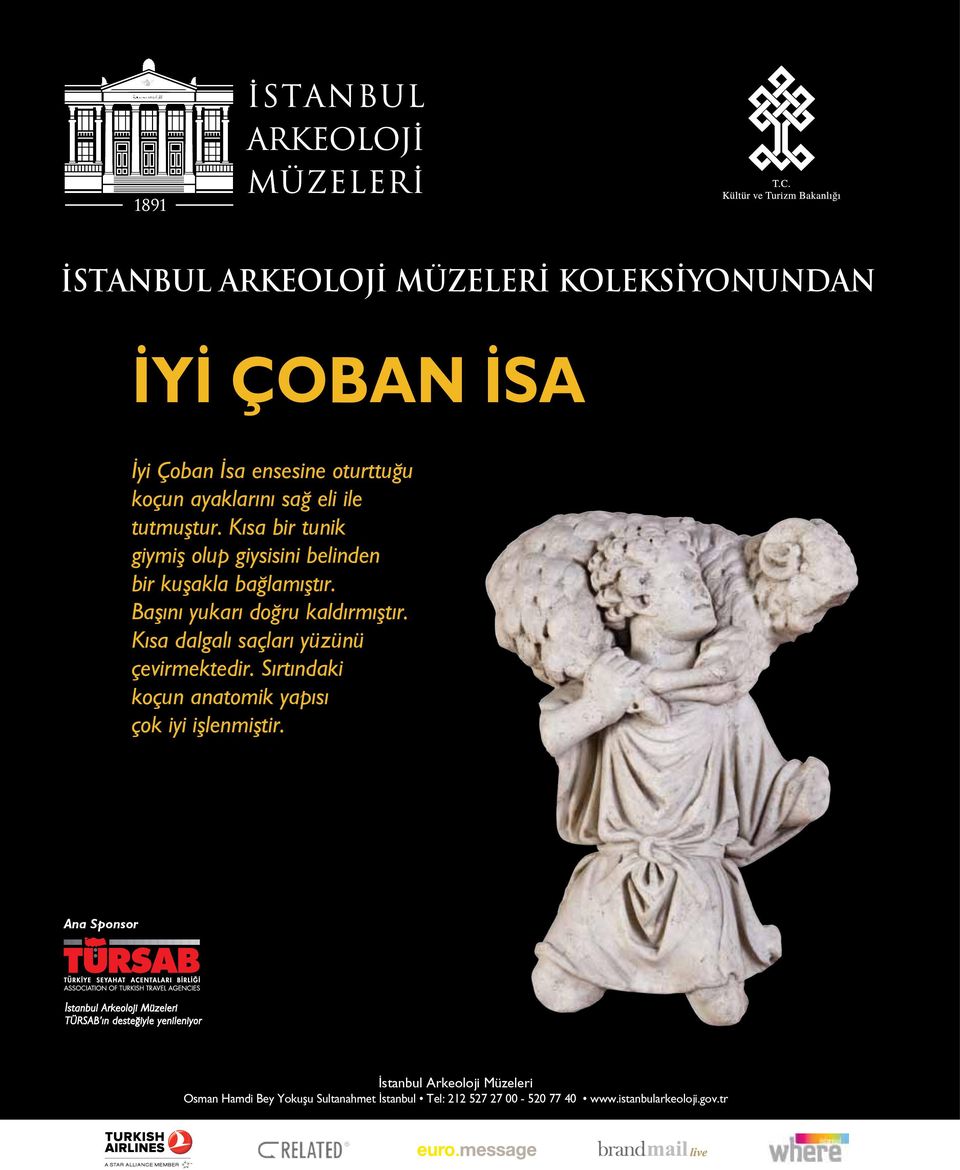 Kısa dalgalı saçları yüzünü çevirmektedir. Sırtındaki koçun anatomik yapısı çok iyi işlenmiştir.