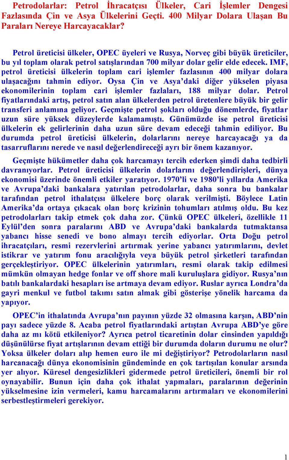 IMF, petrol üreticisi ülkelerin toplam cari işlemler fazlasının 400 milyar dolara ulaşacağını tahmin ediyor.