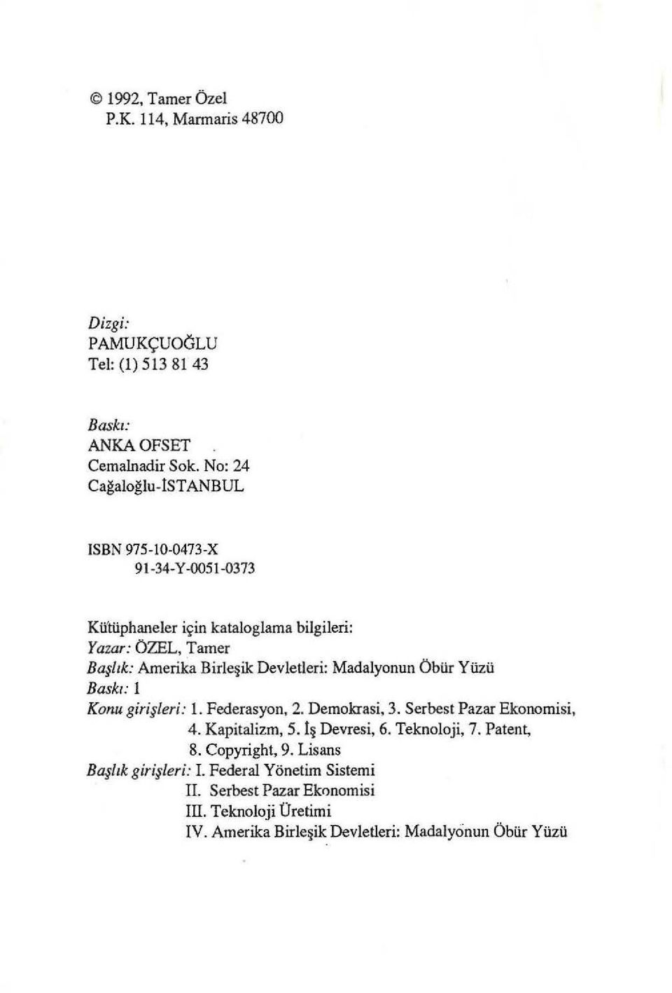 Devletleri: Madalyonun Öbür Yüzü Baskı: ı Konu girişleri: ı. Federasyon, 2. Demokrasi, 3. Serbest Pazar Ekonomisi, 4. Kapitalizm, 5. 1 Devresi, 6.