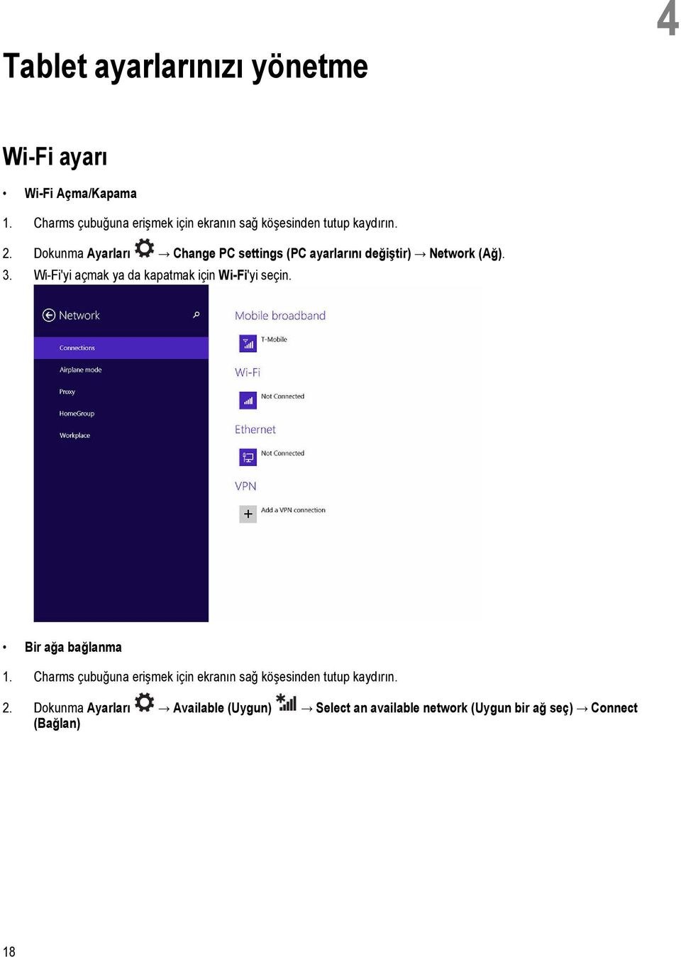 Dokunma Ayarları Change PC settings (PC ayarlarını değiştir) Network (Ağ). 3.