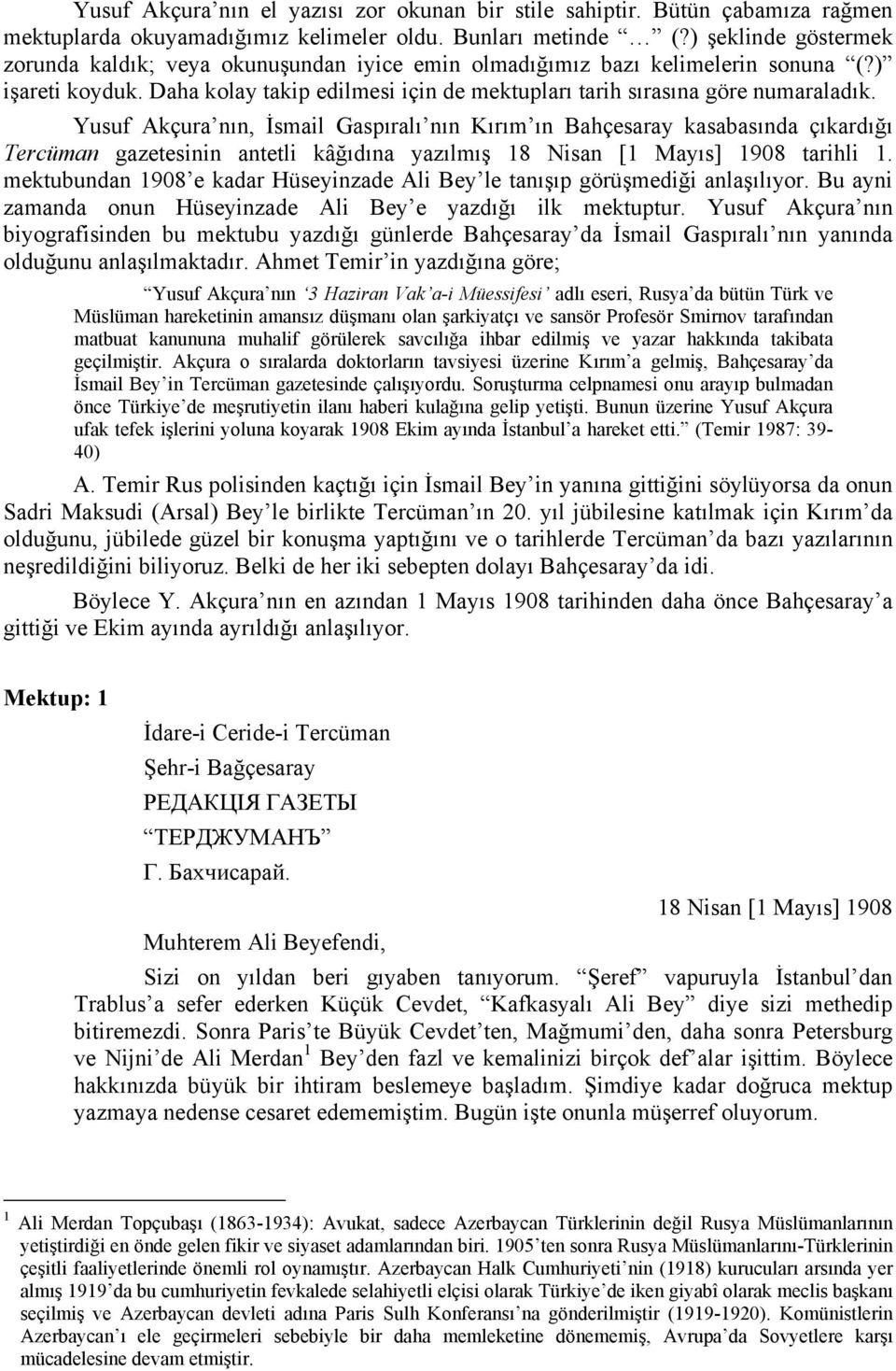 Yusuf Akçura nın, İsmail Gaspıralı nın Kırım ın Bahçesaray kasabasında çıkardığı Tercüman gazetesinin antetli kâğıdına yazılmış 18 Nisan [1 Mayıs] 1908 tarihli 1.