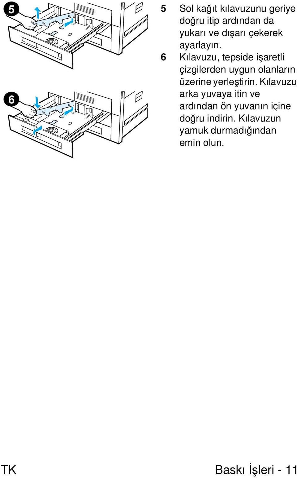 6 Kılavuzu, tepside işaretli çizgilerden uygun olanların üzerine