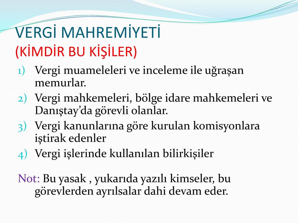 3) Vergi kanunlarına göre kurulan komisyonlara iştirak edenler 4) Vergi işlerinde