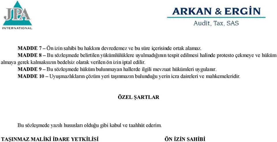 bedelsiz olarak verilen ön izin iptal edilir. MADDE 9 Bu sözleşmede hüküm bulunmayan hallerde ilgili mevzuat hükümleri uygulanır.