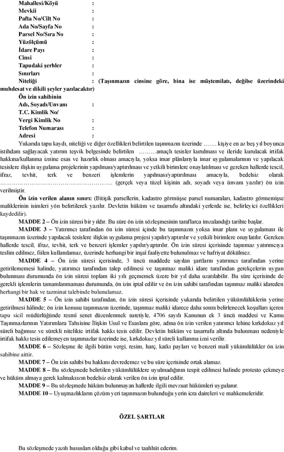 Kimlik No/ Vergi Kimlik No : Telefon Numarası : Adresi : Yukarıda tapu kaydı, niteliği ve diğer özellikleri belirtilen taģınmazın üzerinde.