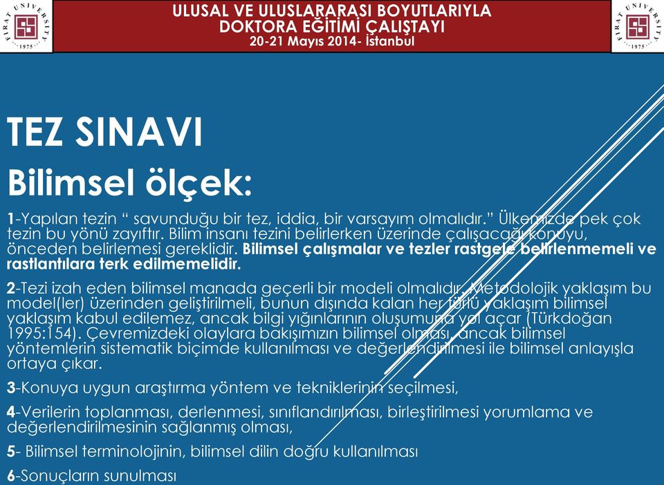 2-Tezi izah eden bilimsel manada geçerli bir modeli olmalıdır.