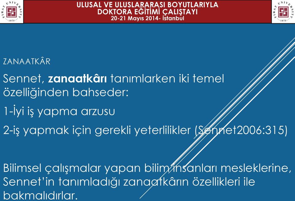 yeterlilikler (Sennet2006:315) Bilimsel çalışmalar yapan bilim