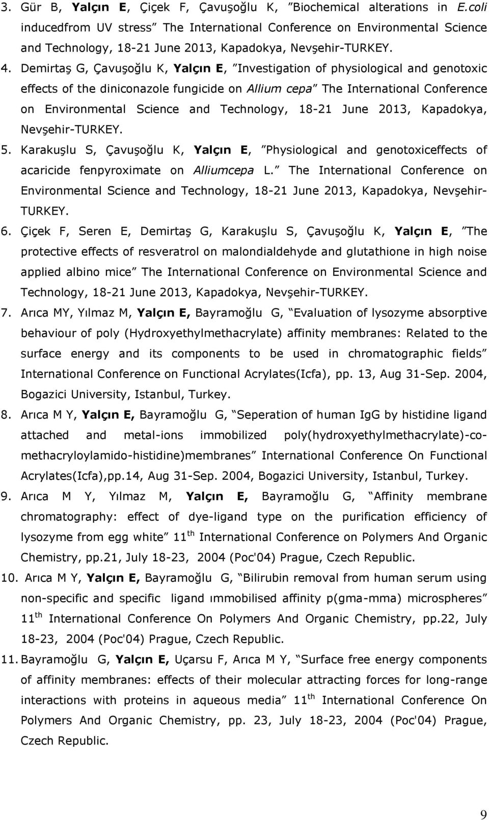 Demirtaş G, Çavuşoğlu K, Yalçın E, Investigation of physiological and genotoxic effects of the diniconazole fungicide on Allium cepa The International Conference on Environmental Science and