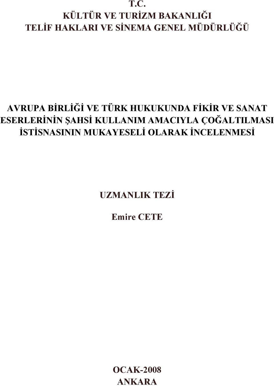 ESERLERİNİN ŞAHSİ KULLANIM AMACIYLA ÇOĞALTILMASI İSTİSNASININ