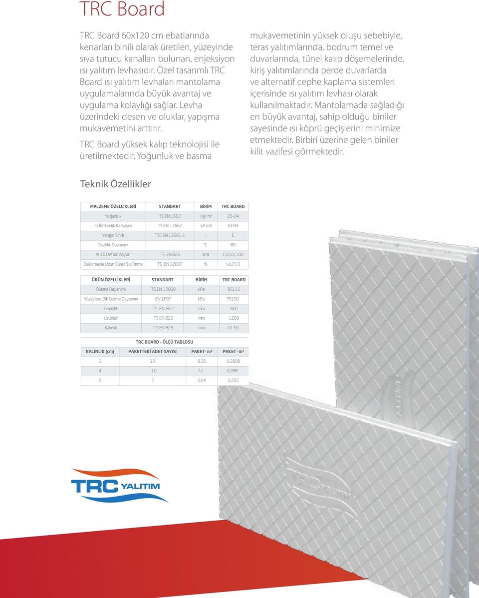 TRC Board yüksek kalıp teknolojisi ile üretilmektedir.