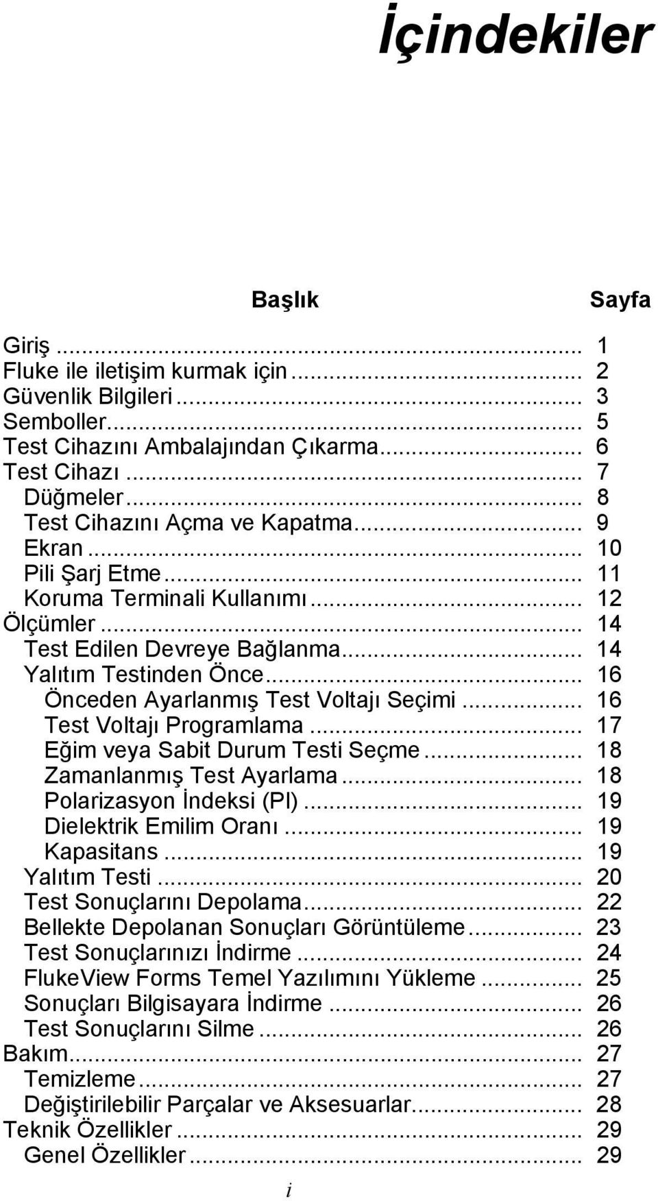 .. 16 Önceden Ayarlanmış Test Voltajı Seçimi... 16 Test Voltajı Programlama... 17 Eğim veya Sabit Durum Testi Seçme... 18 Zamanlanmış Test Ayarlama... 18 Polarizasyon İndeksi (PI).