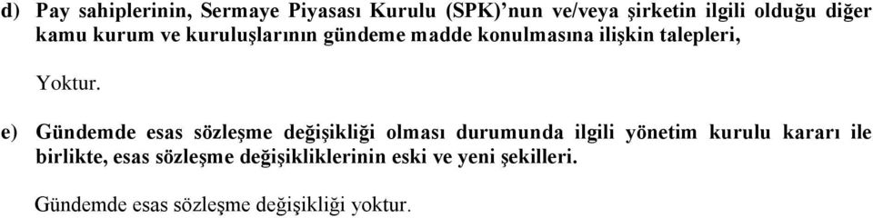 e) Gündemde esas sözleşme değişikliği olması durumunda ilgili yönetim kurulu kararı ile