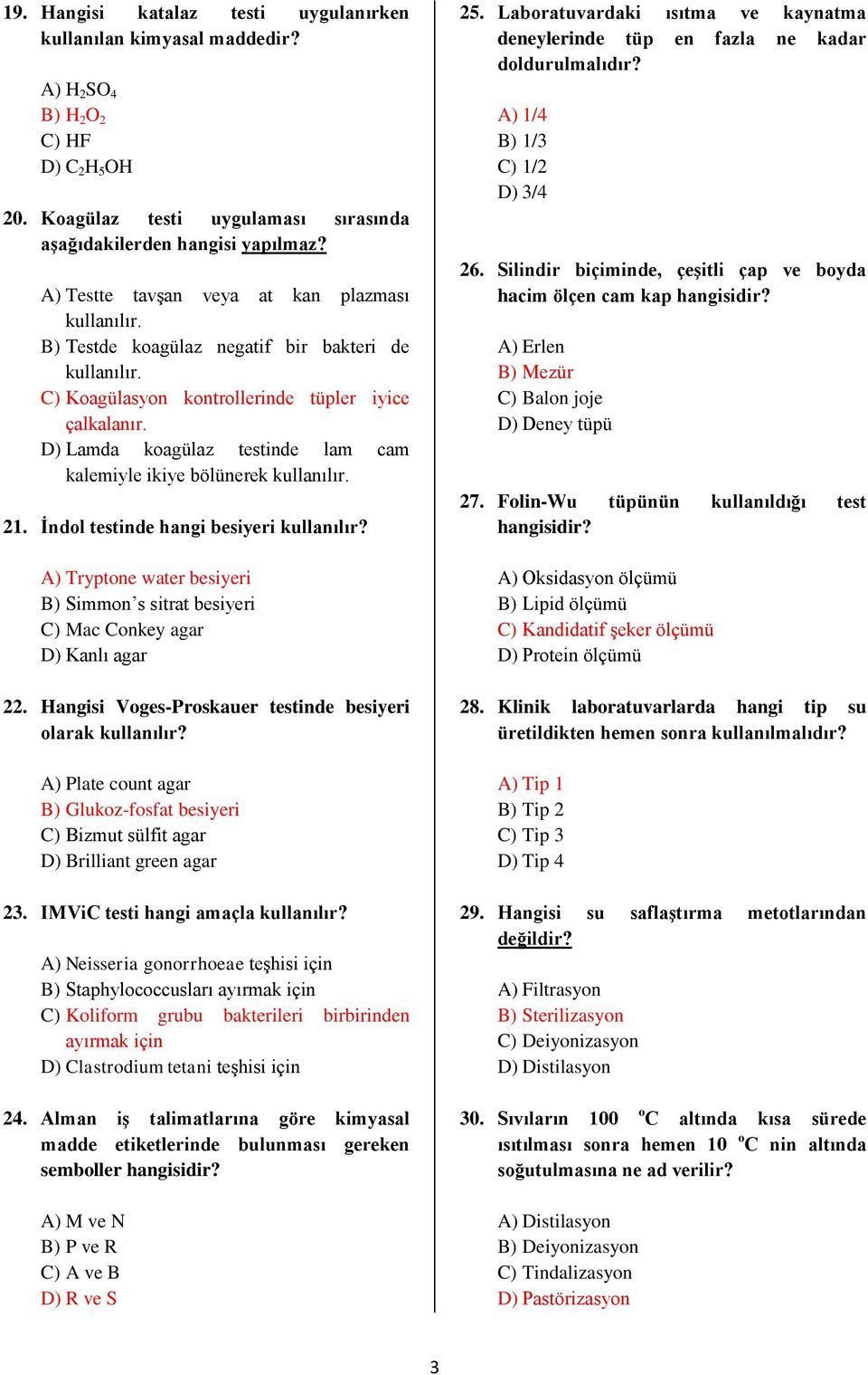 D) Lamda koagülaz testinde lam cam kalemiyle ikiye bölünerek kullanılır. 21. Ġndol testinde hangi besiyeri kullanılır?