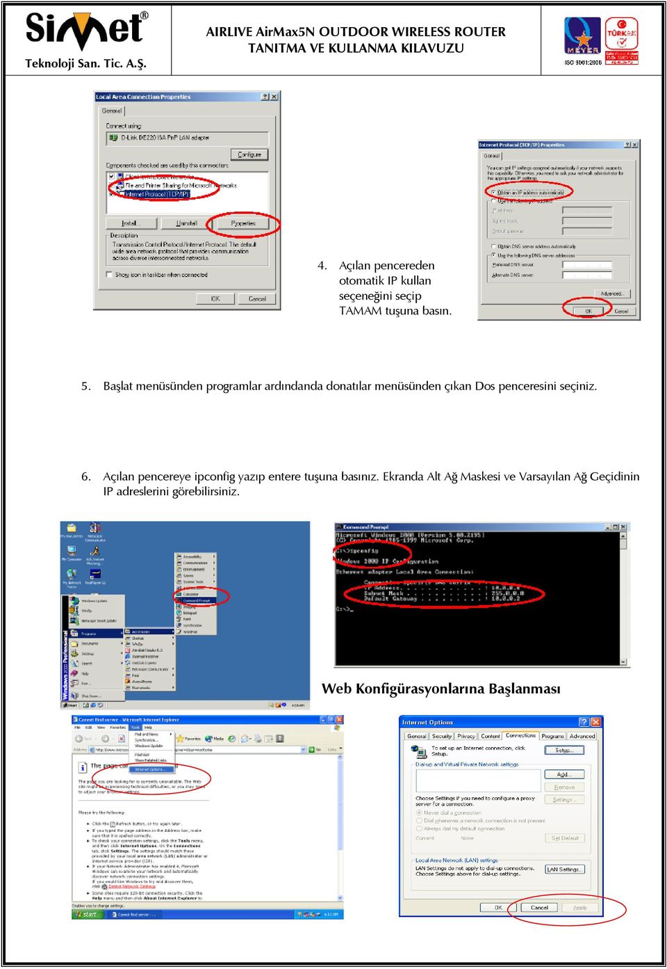 seçiniz. 6. Açılan pencereye ipconfig yazıp entere tuşuna basınız.