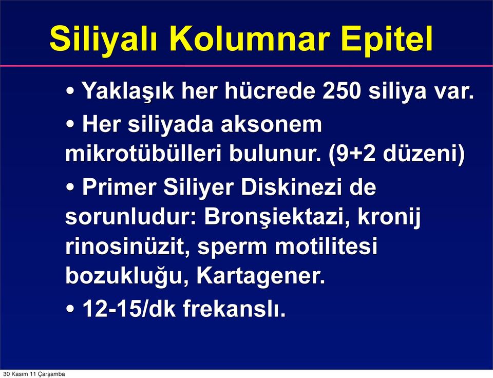 (9+2 düzeni) Primer Siliyer Diskinezi de sorunludur: