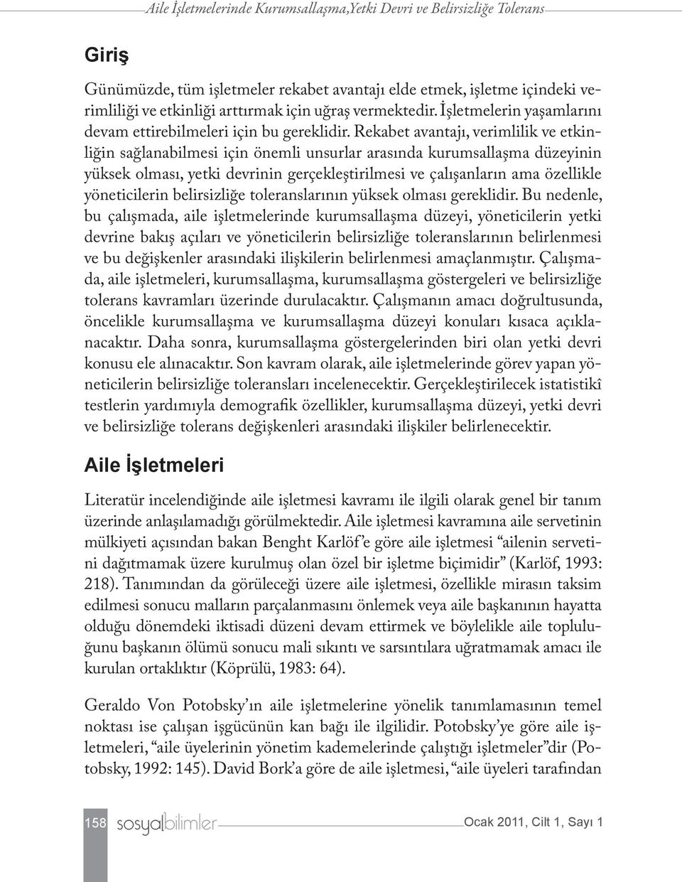 Rekabet avantajı, verimlilik ve etkinliğin sağlanabilmesi için önemli unsurlar arasında kurumsallaşma düzeyinin yüksek olması, yetki devrinin gerçekleştirilmesi ve çalışanların ama özellikle