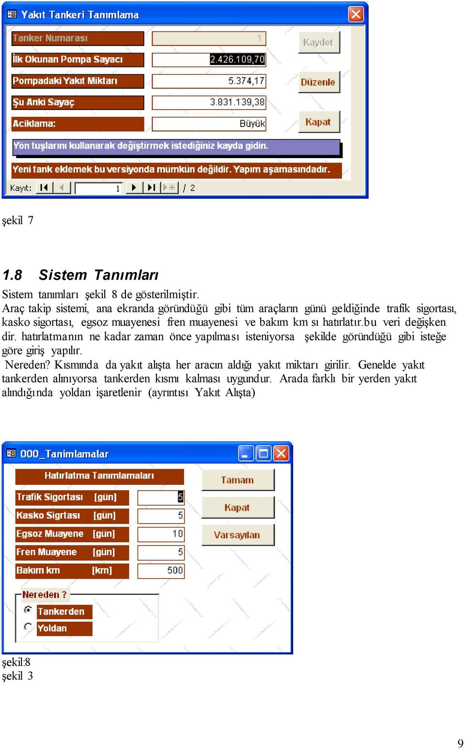 sı hatırlatır.bu veri değişken dir. hatırlatmanın ne kadar zaman önce yapılması isteniyorsa şekilde göründüğü gibi isteğe göre giriş yapılır. Nereden?