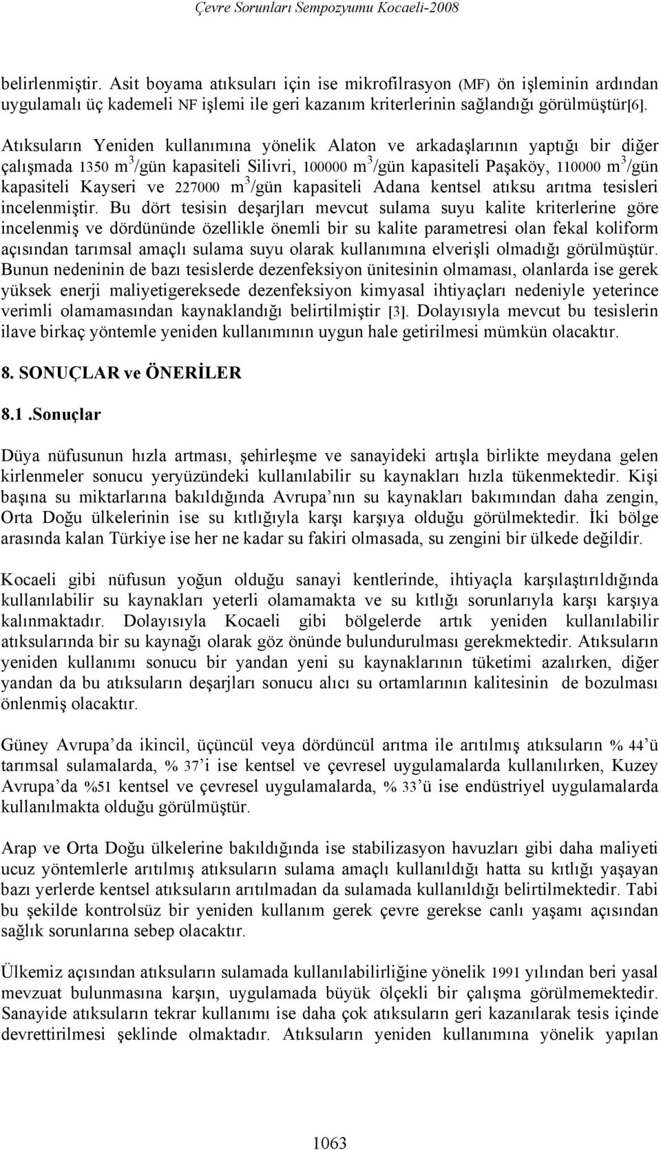 ve 227000 m 3 /gün kapasiteli Adana kentsel atıksu arıtma tesisleri incelenmiştir.