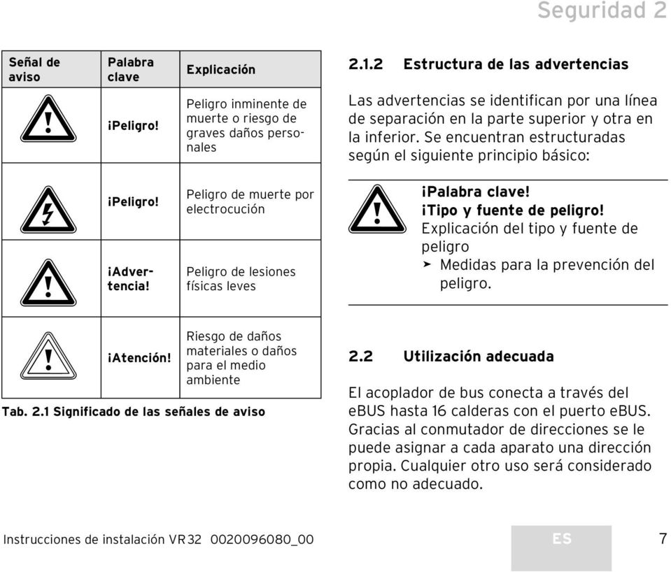 2 Estructura de las advertencias Las advertencias se identifican por una línea de separación en la parte superior y otra en la inferior.