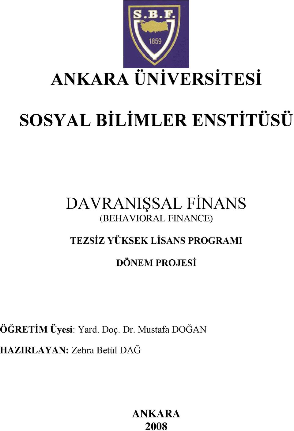 LİSANS PROGRAMI DÖNEM PROJESİ ÖĞRETİM Üyesi: Yard.