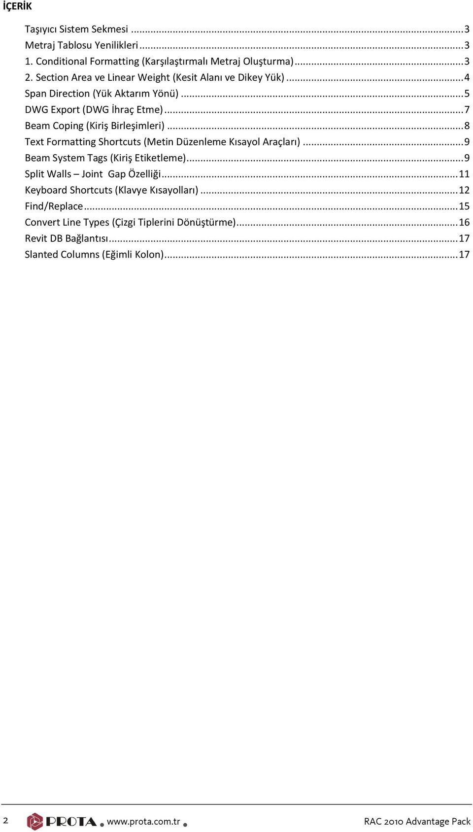 .. 7 Beam Coping (Kiriş Birleşimleri)... 8 Text Formatting Shortcuts (Metin Düzenleme Kısayol Araçları)... 9 Beam System Tags (Kiriş Etiketleme).