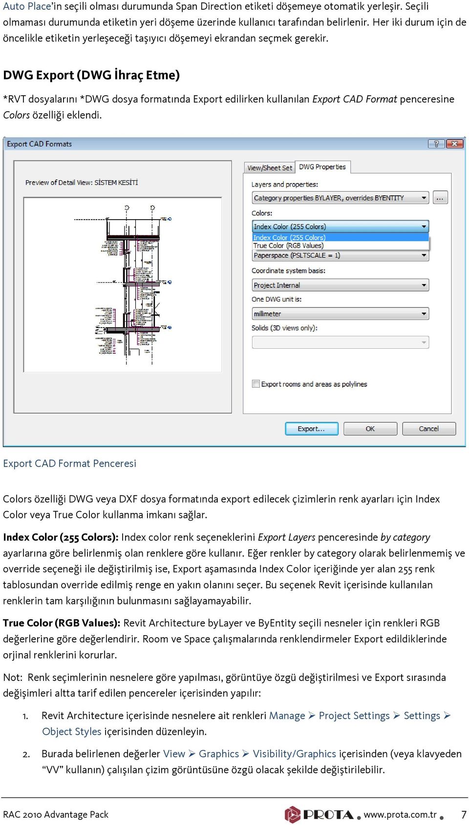 DWG Export (DWG İhraç Etme) *RVT dosyalarını *DWG dosya formatında Export edilirken kullanılan Export CAD Format penceresine Colors özelliği eklendi.