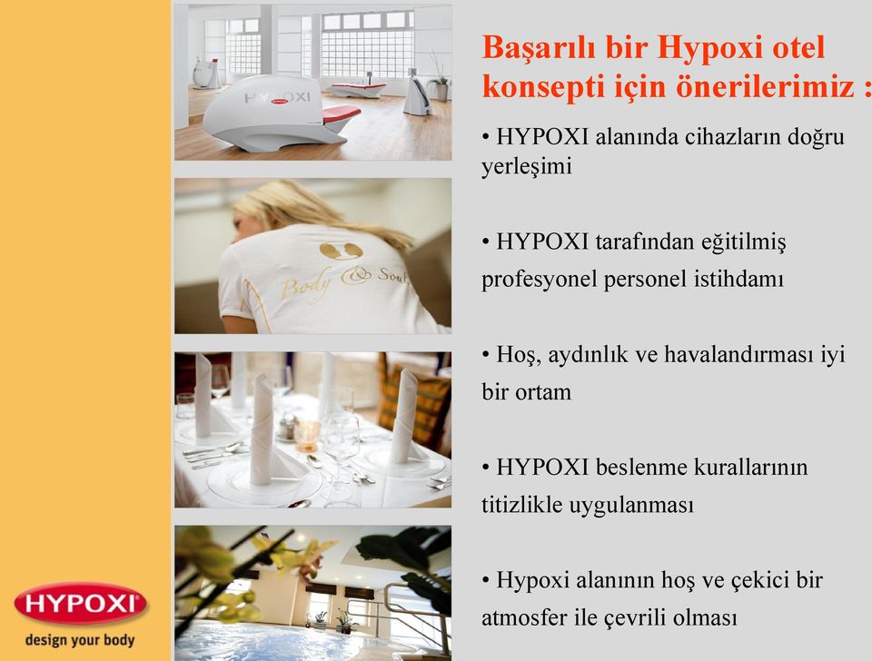 istihdamı Hoş, aydınlık ve havalandırması iyi bir ortam HYPOXI beslenme