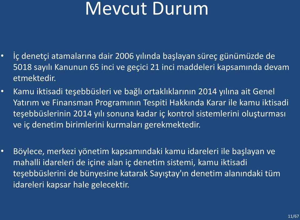 yılı sonuna kadar iç kontrol sistemlerini oluşturması ve iç denetim birimlerini kurmaları gerekmektedir.