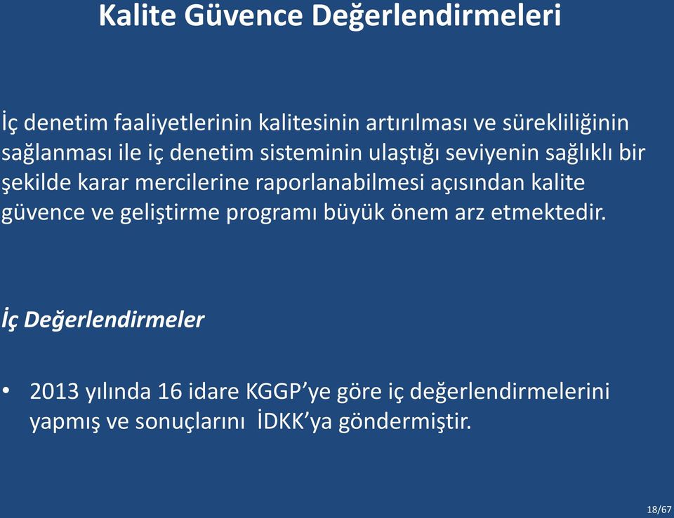 raporlanabilmesi açısından kalite güvence ve geliştirme programı büyük önem arz etmektedir.