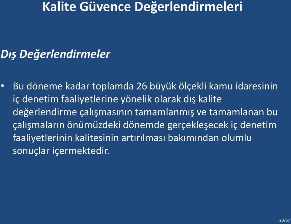 çalışmasının tamamlanmış ve tamamlanan bu çalışmaların önümüzdeki dönemde gerçekleşecek iç