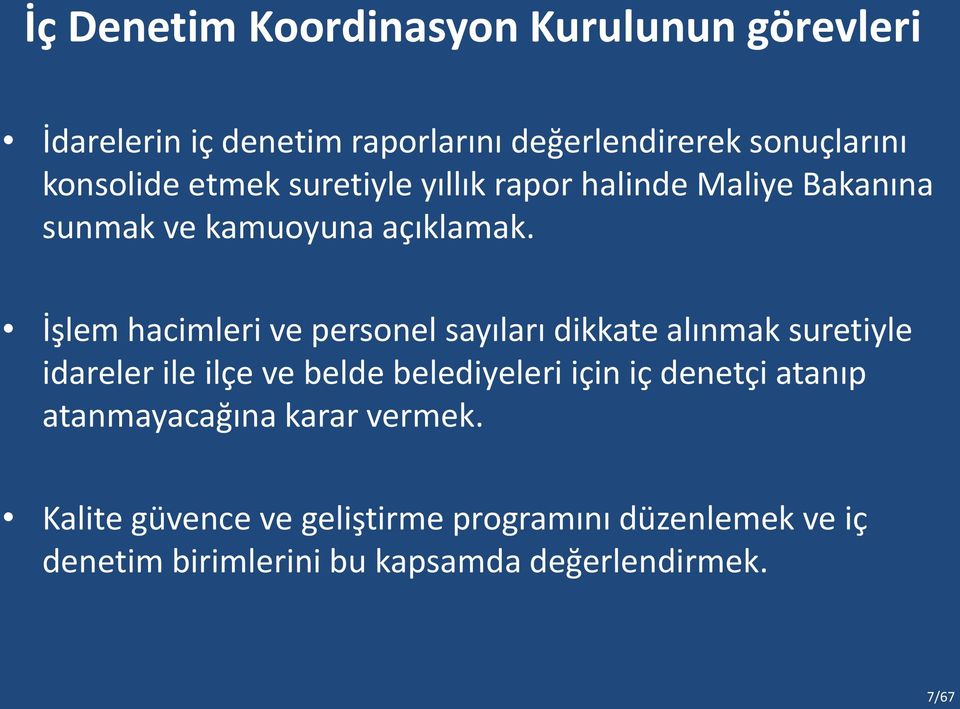 İşlem hacimleri ve personel sayıları dikkate alınmak suretiyle idareler ile ilçe ve belde belediyeleri için iç