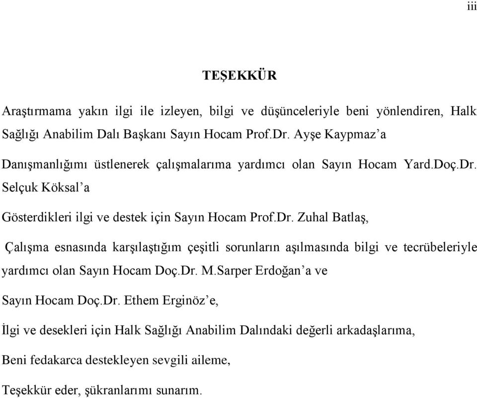 Selçuk Köksal a Gösterdikleri ilgi ve destek için Sayın Hocam Prof.Dr.