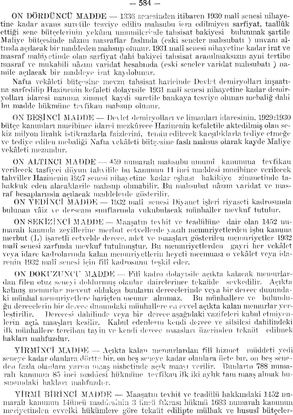 1931 malî senesi nihayetine kadar irat ve masraf mahiv etinde olan sarfiyat dahi bakiyei tahsisat aranılmaksızm ayni tertibe masraf ve mukabili nâ/.