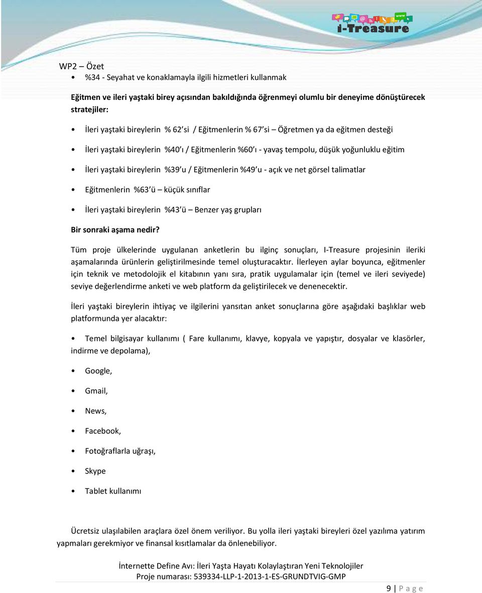 u - açık ve net görsel talimatlar Eğitmenlerin %63 ü küçük sınıflar İleri yaştaki bireylerin %43 ü Benzer yaş grupları Bir sonraki aşama nedir?