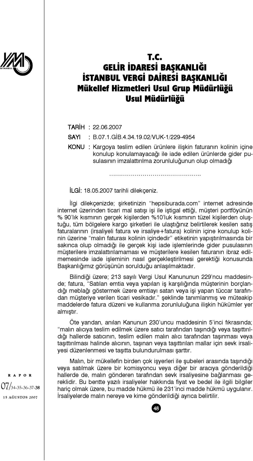 . İLGİ: 18.05.2007 tarihli dilekçeniz. İlgi dilekçenizde; şirketinizin hepsiburada.