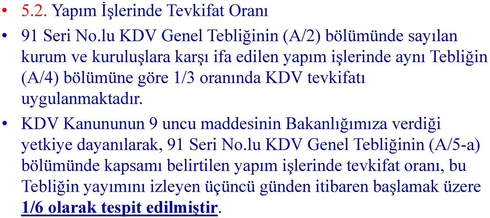 bölümüne göre 1/3 oranında KDV tevkifatı uygulanmaktadır.