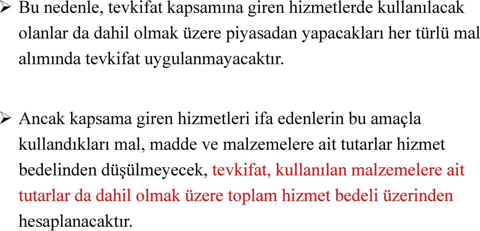 Ancak kapsama giren hizmetleri ifa edenlerin bu amaçla kullandıkları mal, madde ve malzemelere ait