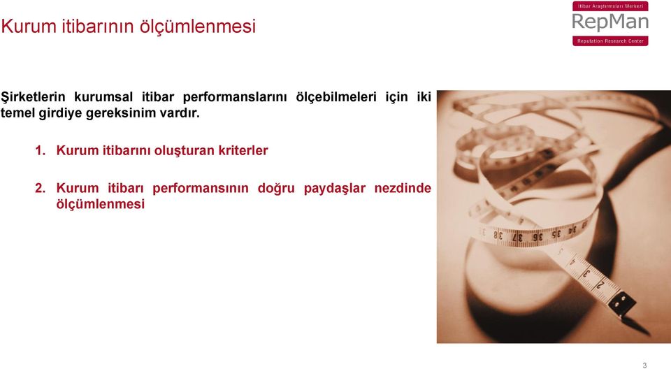 gereksinim vardır. 1. Kurum itibarını oluşturan kriterler 2.