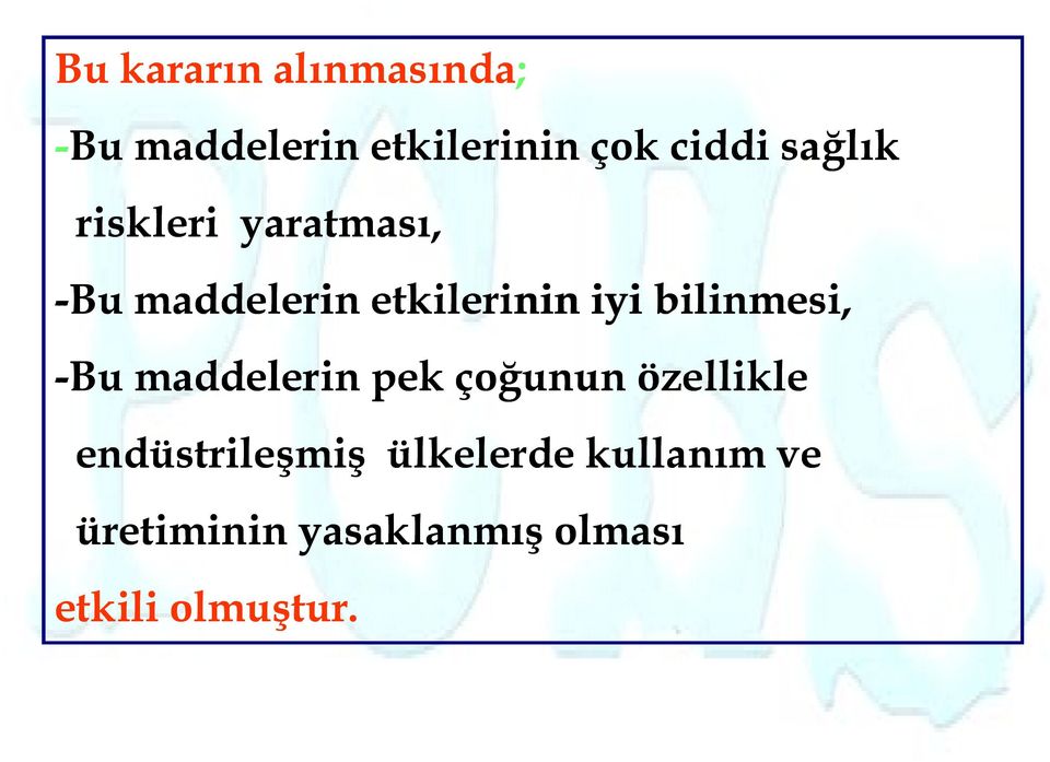 bilinmesi, -Bu maddelerin pek çoğunun özellikle endüstrileşmiş