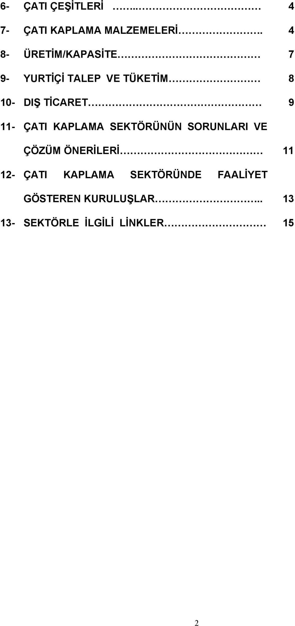 SEKTÖRÜNÜN SORUNLARI VE ÇÖZÜM ÖNERİLERİ ÇATI KAPLAMA SEKTÖRÜNDE