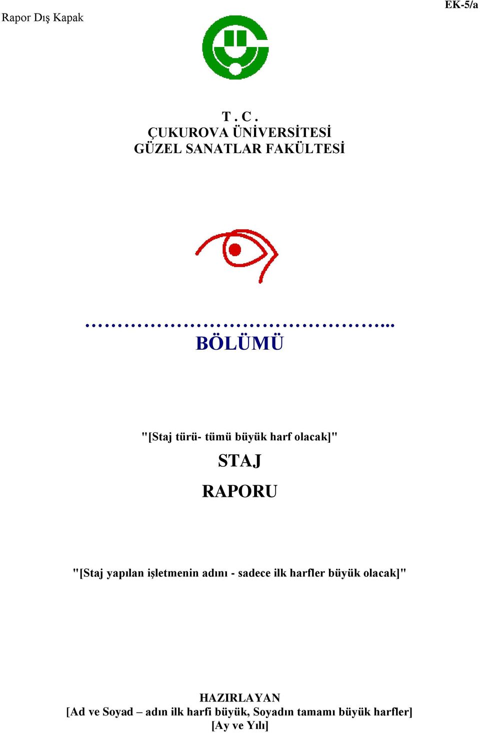 .. BÖLÜMÜ "[Staj türü- tümü büyük harf olacak]" STAJ RAPORU "[Staj