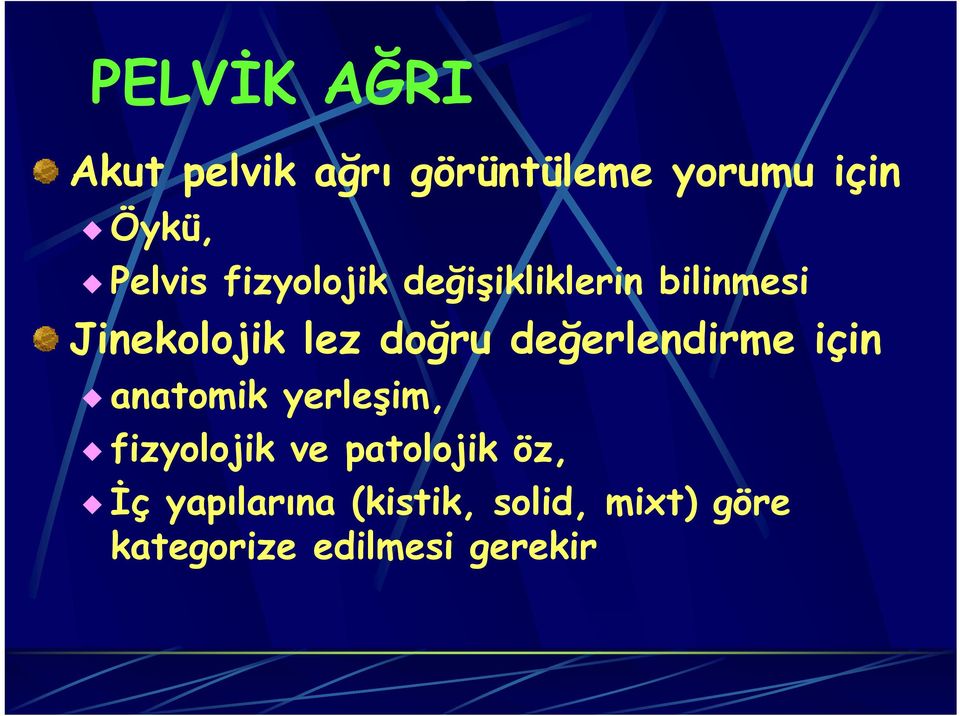 doğru değerlendirme için anatomik yerleşim, fizyolojik ve