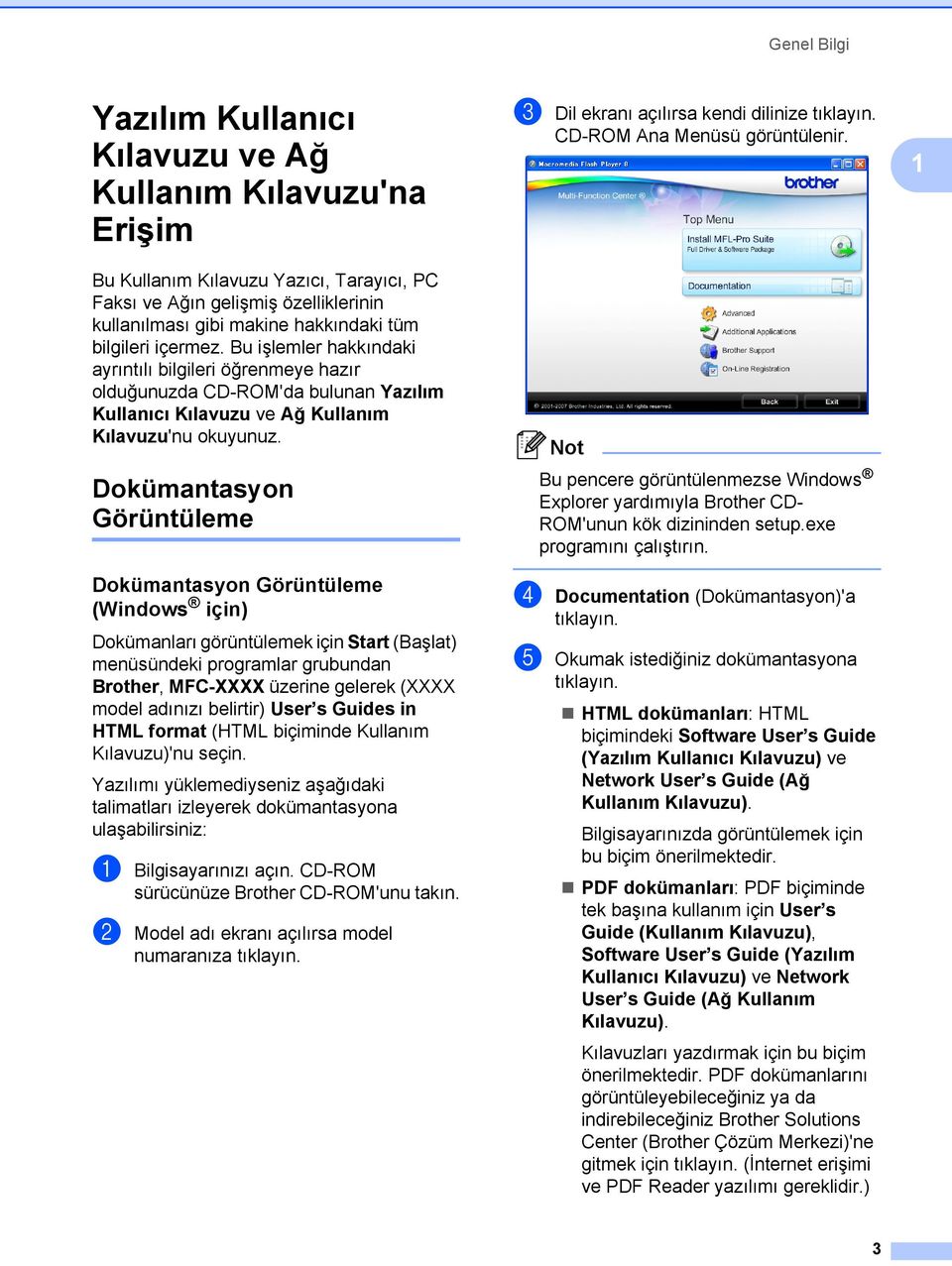 Dokümantasyon Görüntüleme 1 Dokümantasyon Görüntüleme (Windows için) 1 Dokümanları görüntülemek için Start (Başlat) menüsündeki programlar grubundan Brother, MFC-XXXX üzerine gelerek (XXXX model