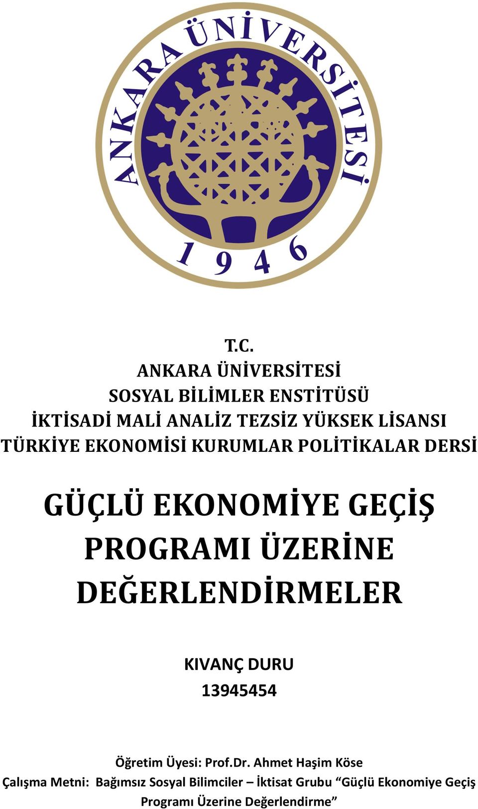 DEĞERLENDİRMELER KIVANÇ DURU 13945454 Öğretim Üyesi: Prof.Dr.