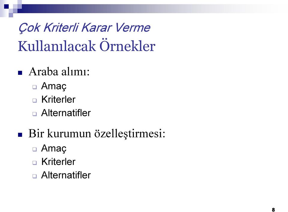 Amaç Kriterler Alternatifler Bir