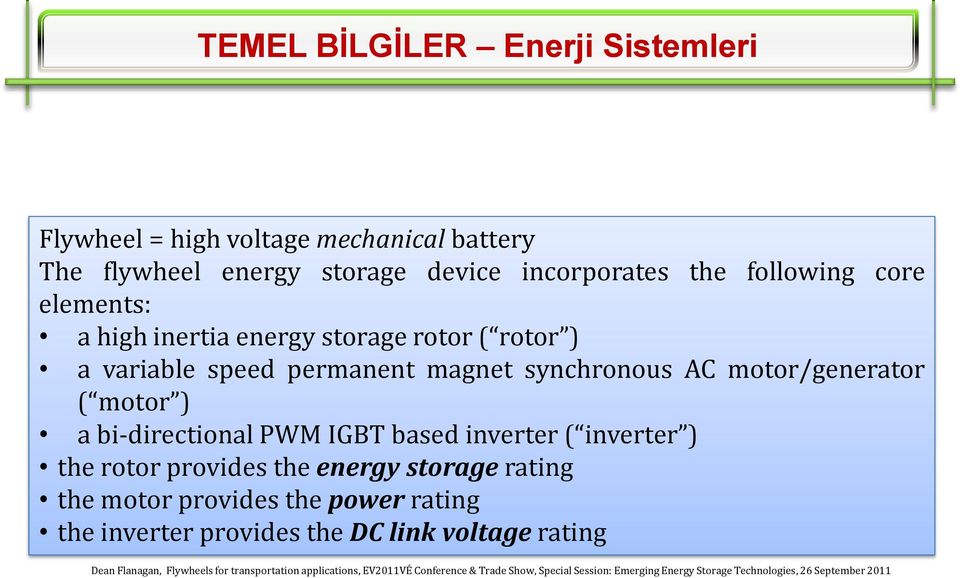 inverter ) the rotor provides the energy storage rating the motor provides the power rating the inverter provides the DC link voltage rating Dean