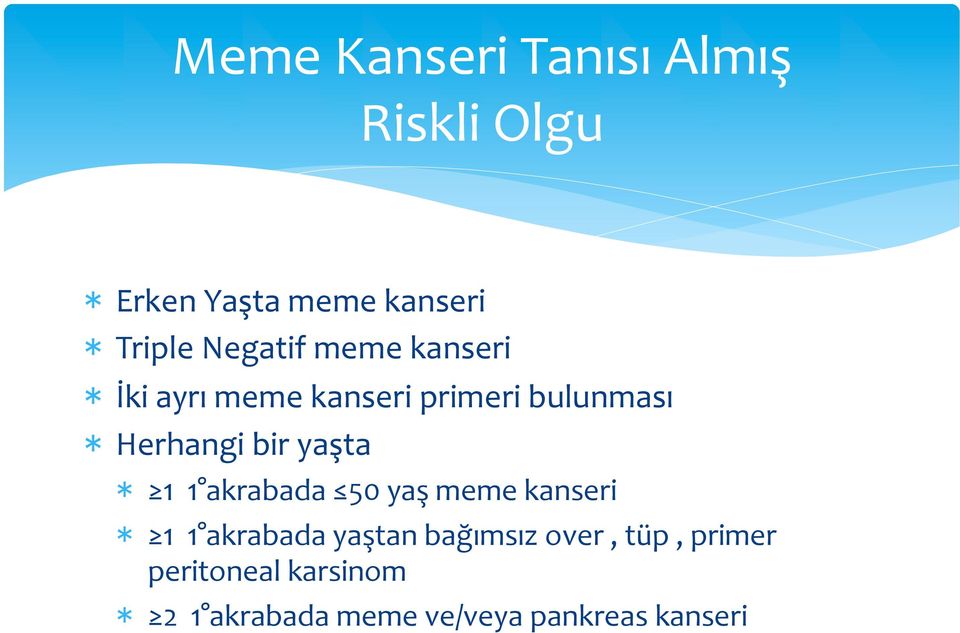 bir yaşta * 1 1 akrabada 50 yaş meme kanseri * 1 1 akrabada yaştan bağımsız